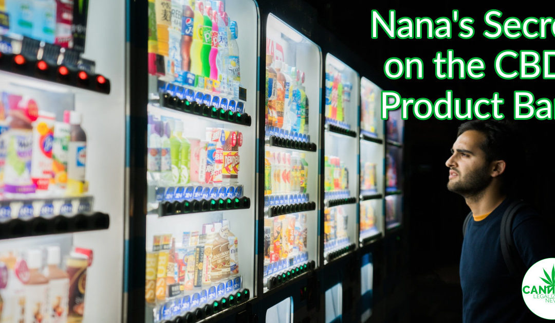 Nana’s Secret Hemp-Derived CBD Banned