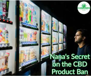 Nana's Secret on the CBD Product Ban