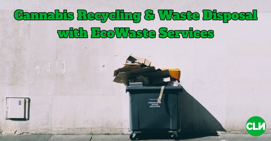 Cannabis Recycling and Waste Disposal with EcoWaste Services