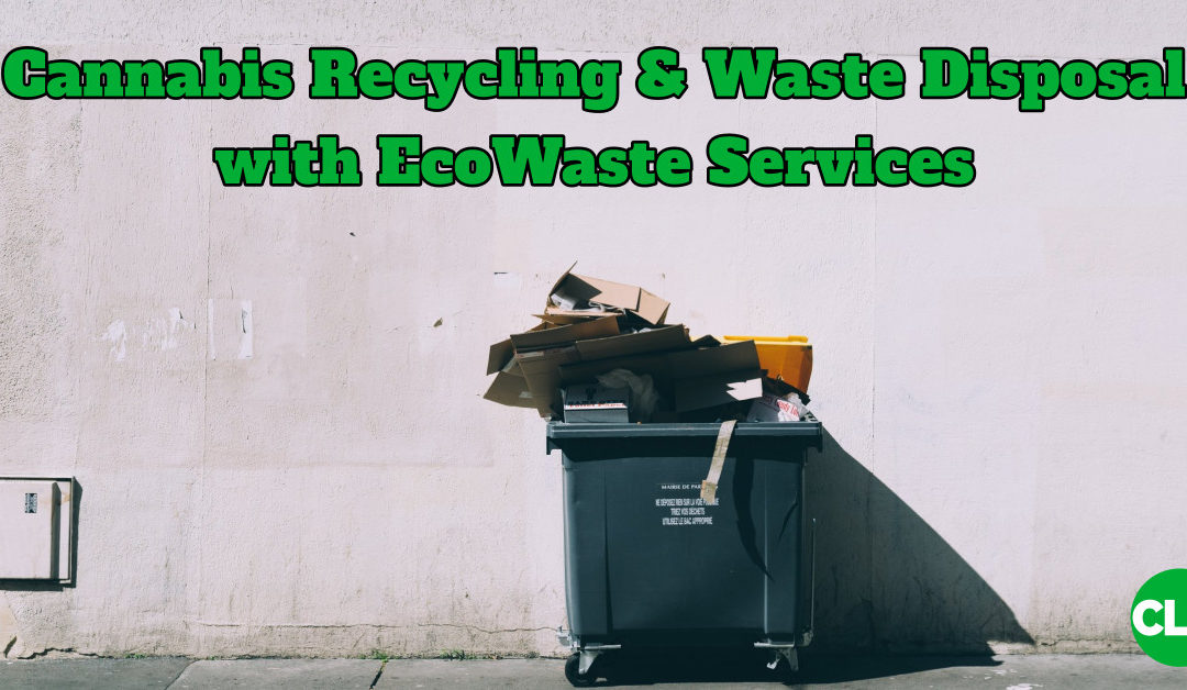 Cannabis Recycling & Waste Disposal
