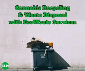 Cannabis Recycling & Waste Disposal EcoWaste Services