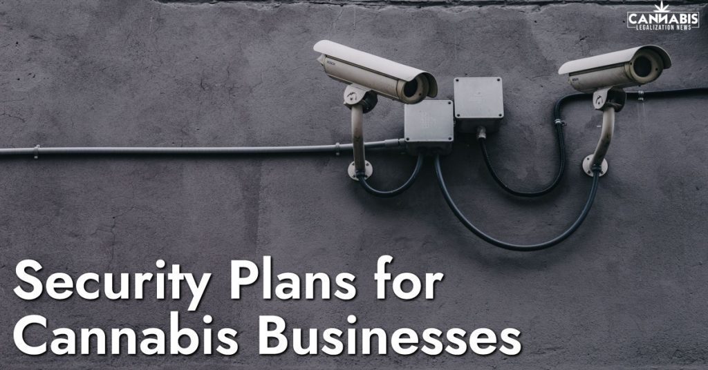 Security Plans for Cannabis Businesses
