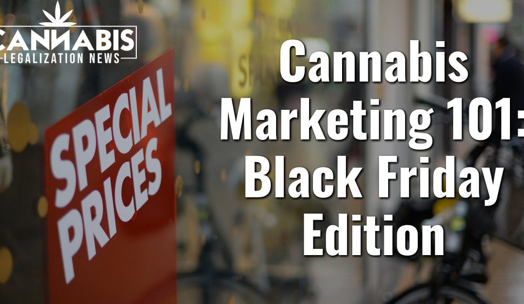 Cannabis Marketing 101: Black Friday Edition