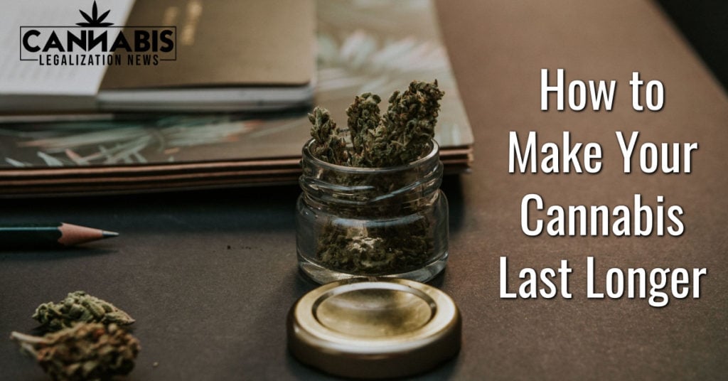 How to Make Your Cannabis Last Longer