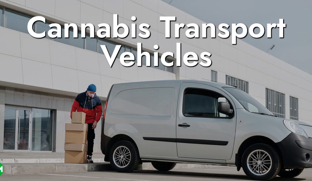 Cannabis Transport Vehicles