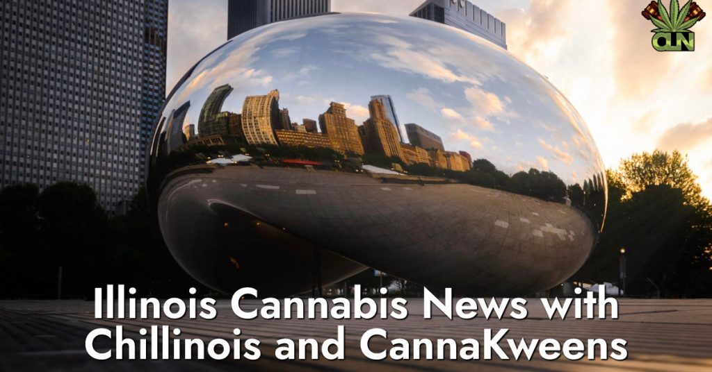 Illinois Cannabis News with Chillinois and CannaKweens