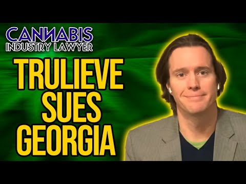 GEORGIA CANNABIS TRULIEVE SUES THE STATE OVER MEDICAL LICENSE